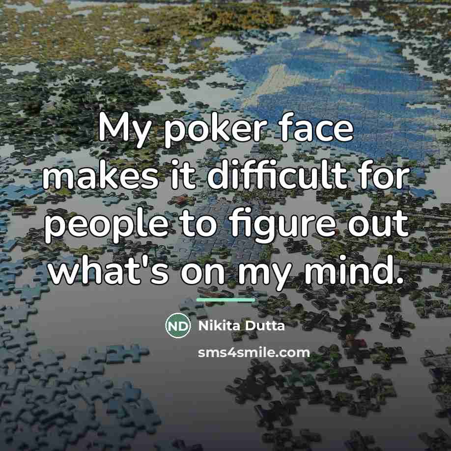 “My poker face makes it difficult for people to figure…” quote by Nikita Dutta