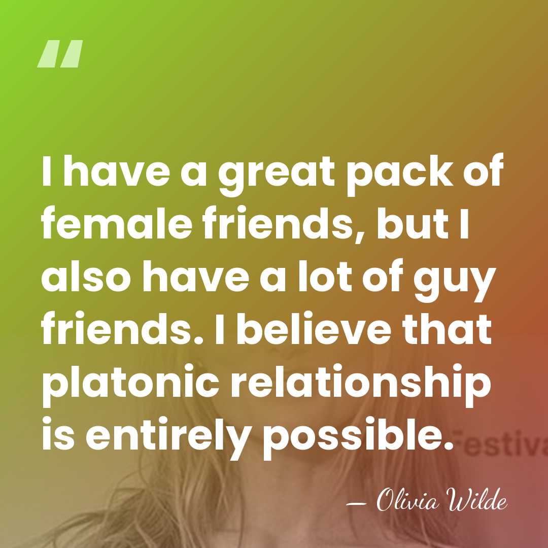 I have a great pack of female friends, but I also have&hellip; - Olivia Wilde