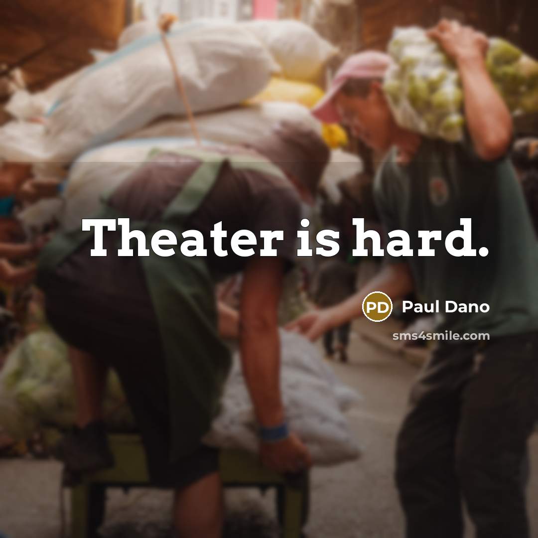“Theater is hard.…” quote by Paul Dano