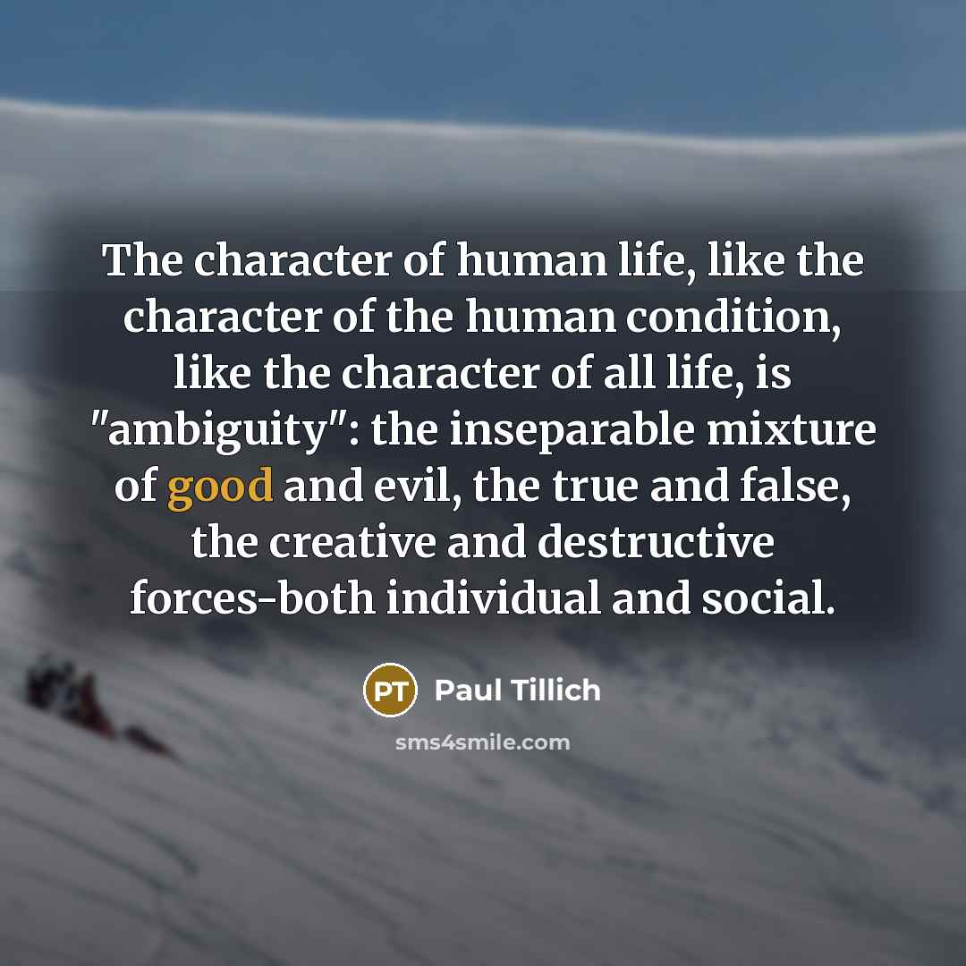 “The character of human life, like the character of the…” quote by Paul Tillich