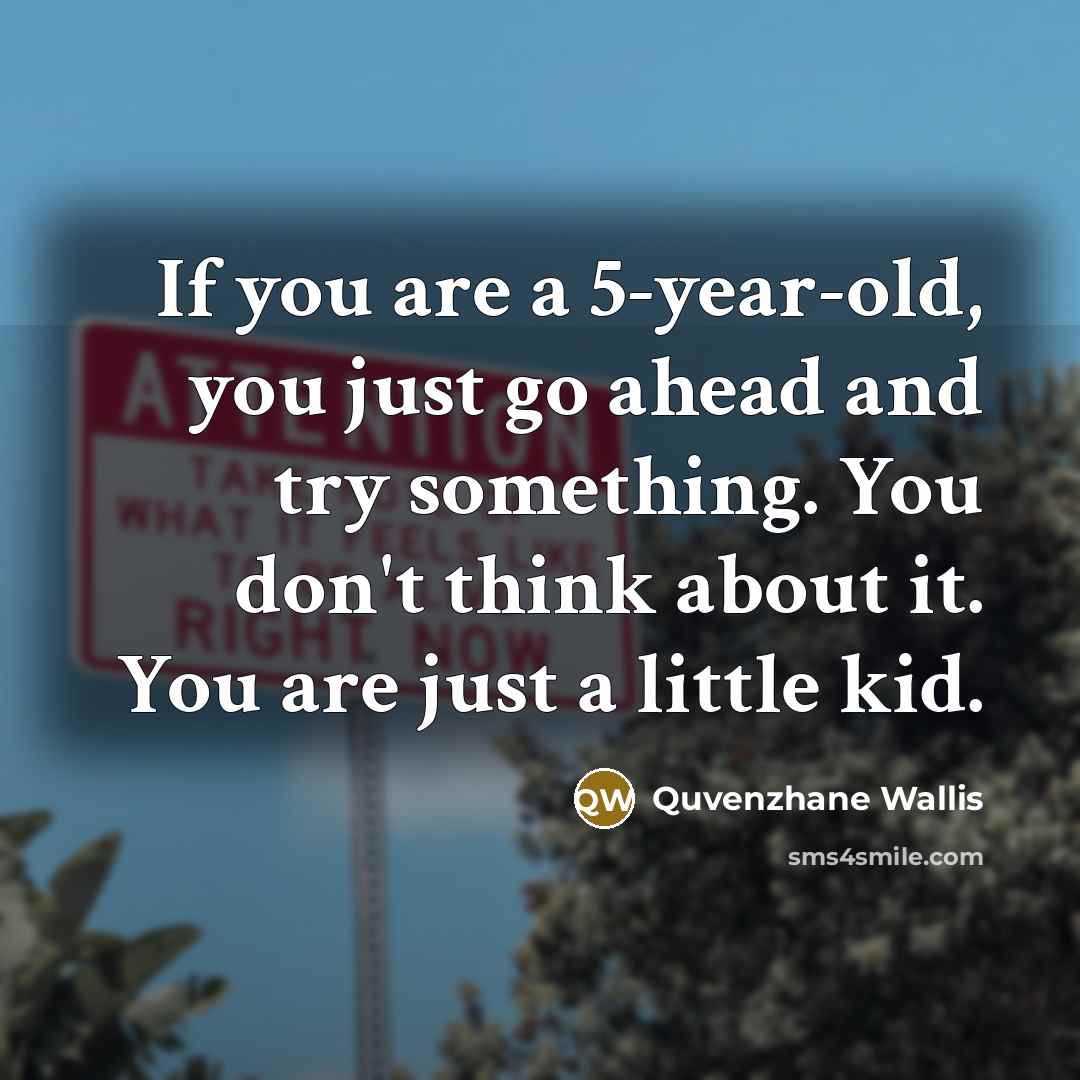 “If you are a 5-year-old, you just go ahead and…” quote by Quvenzhane Wallis