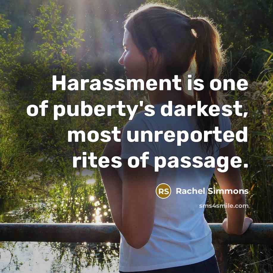 “Harassment is one of puberty's darkest, most unreported rites of…” quote by Rachel Simmons