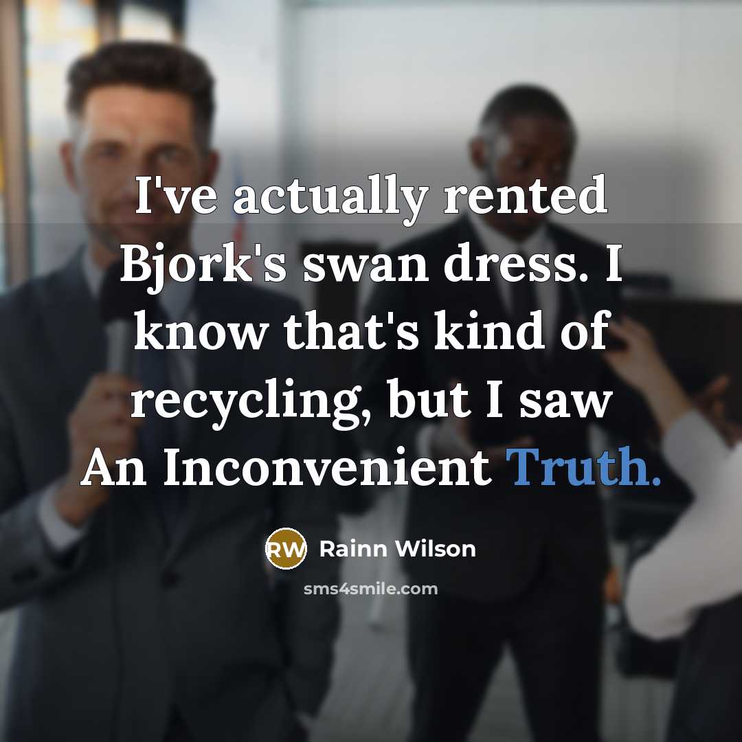 “I've actually rented Bjork's swan dress. I know that's kind…” quote by Rainn Wilson