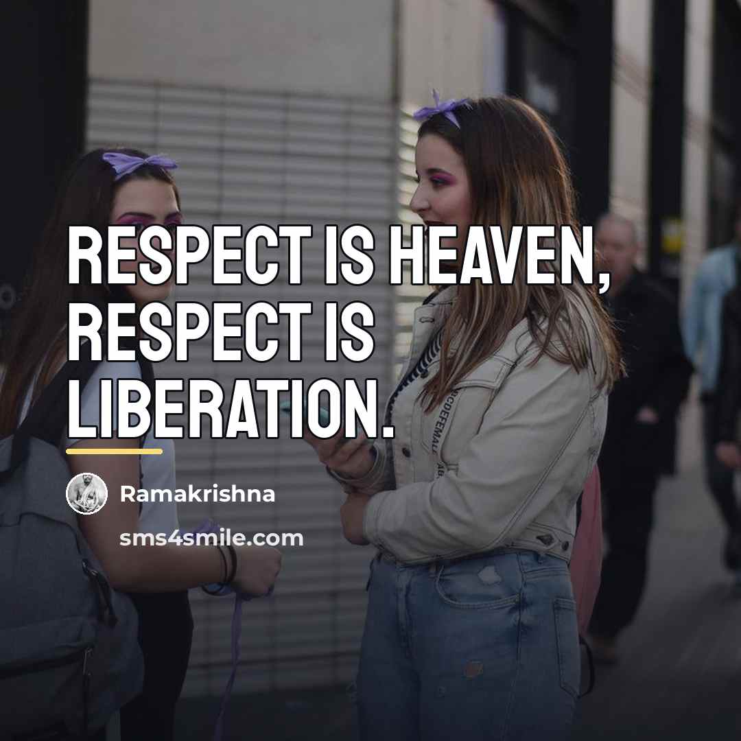 “Respect is heaven, respect is liberation.…” quote by Ramakrishna