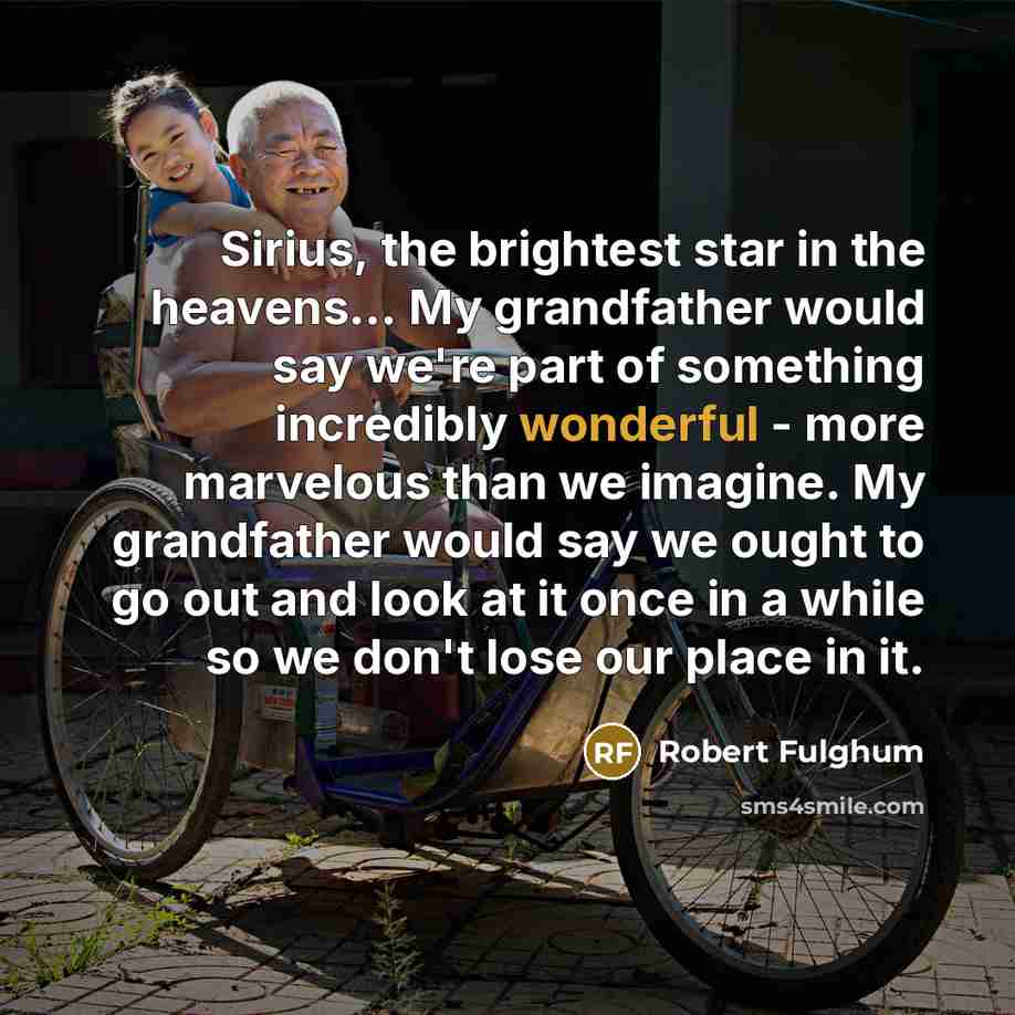 “Sirius, the brightest star in the heavens.... My grandfather would…” quote by Robert Fulghum