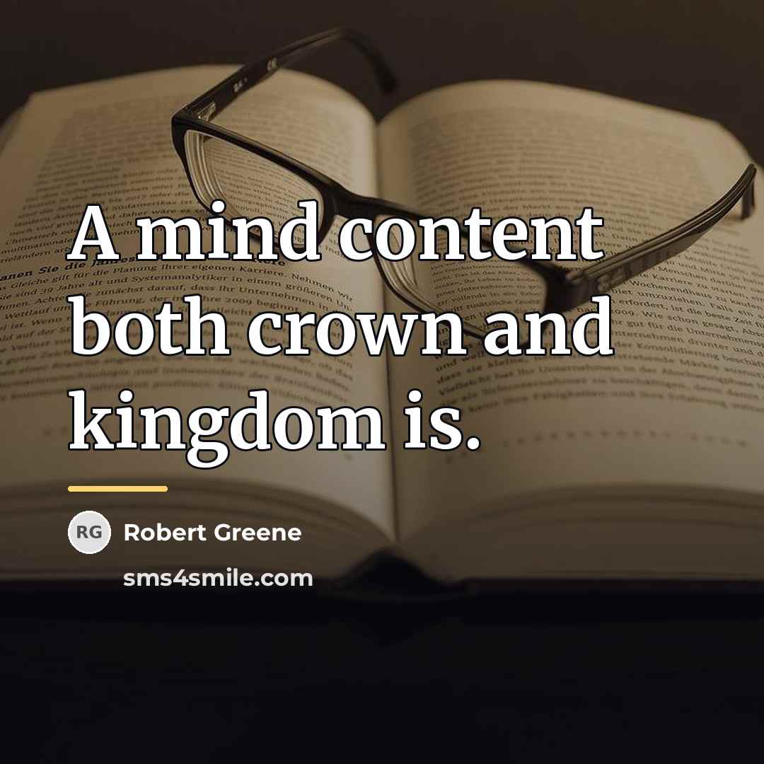 “A mind content both crown and kingdom is.…” quote by Robert Greene