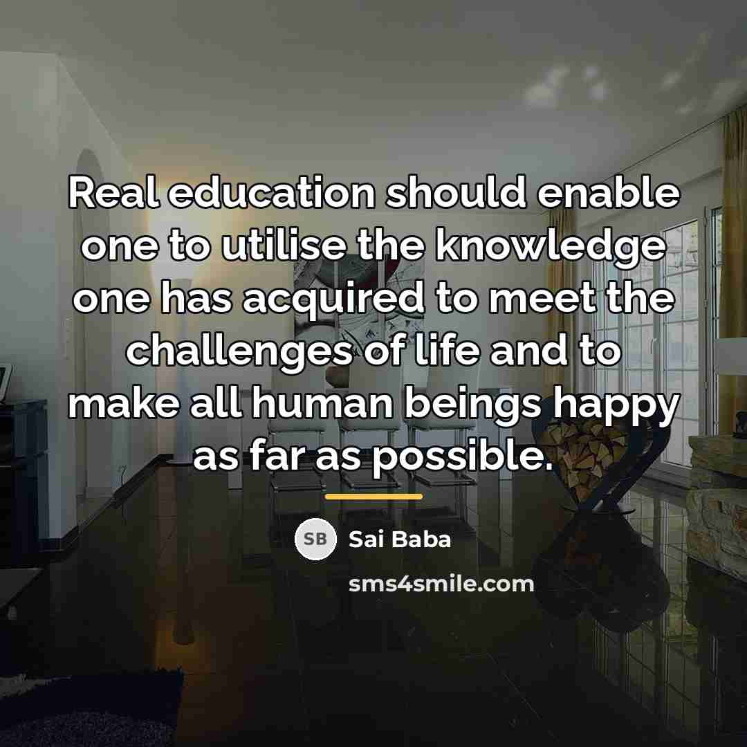 “Real education should enable one to utilise the knowledge one…” quote by Sai Baba