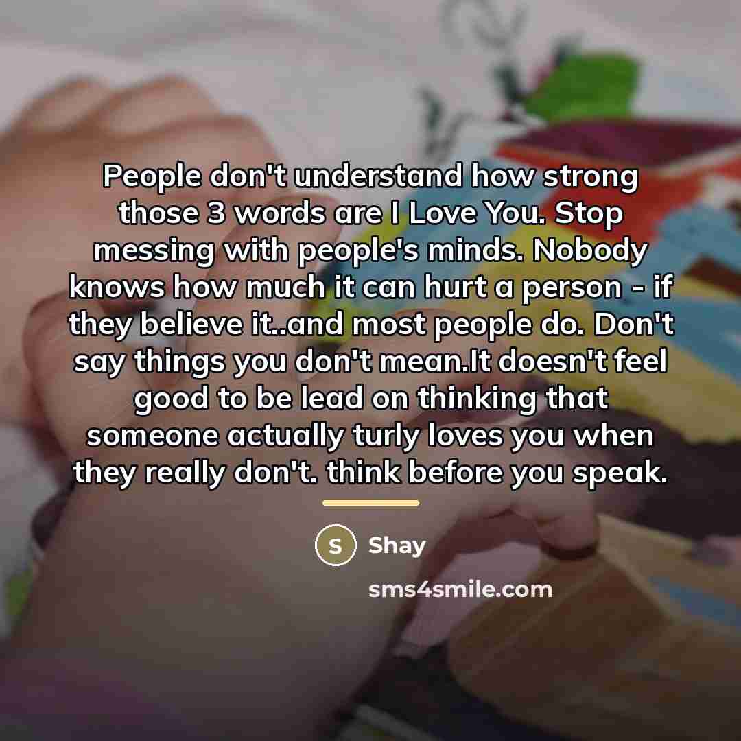 “People don't understand how strong those 3 words are I…” quote by Shay