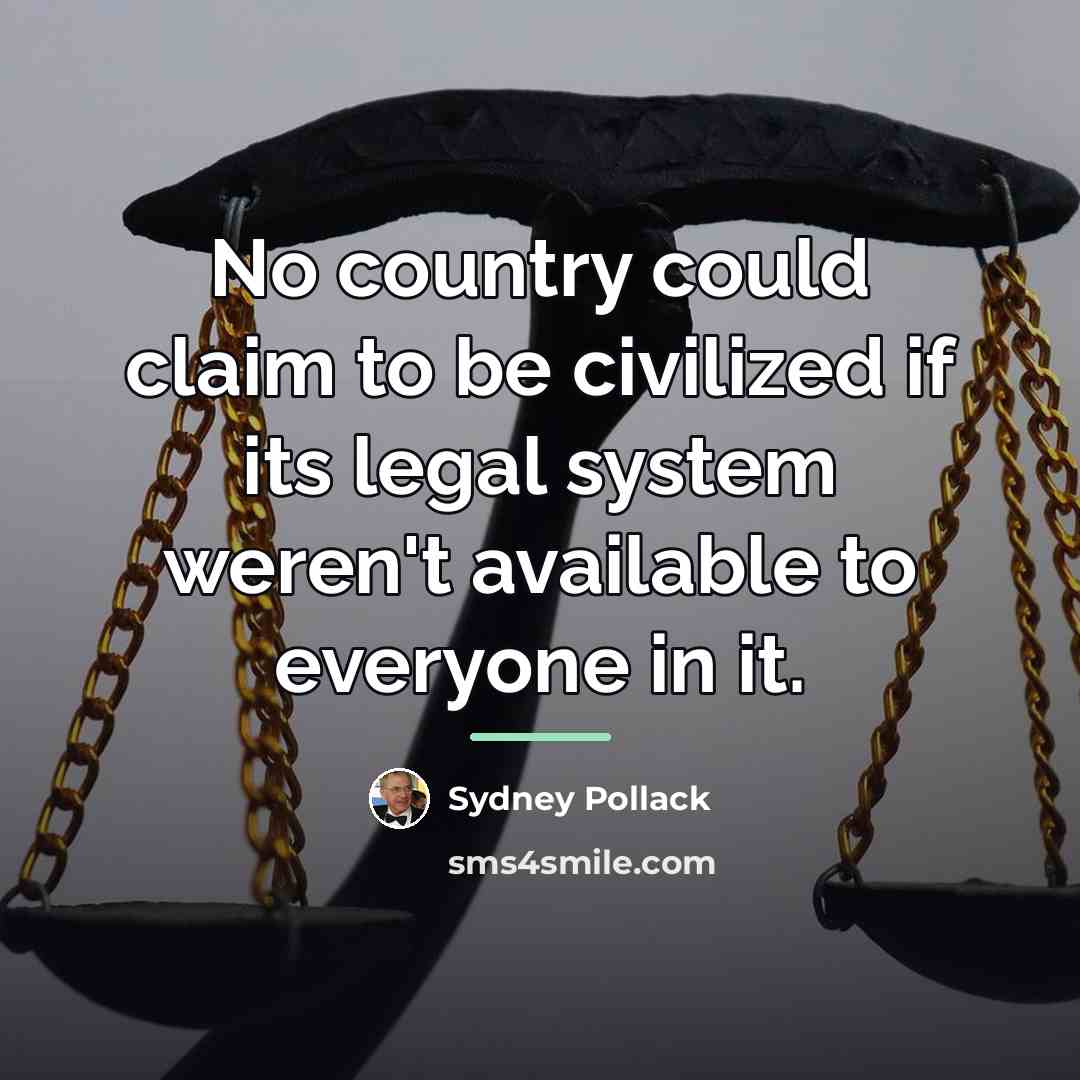“No country could claim to be civilized if its legal…” quote by Sydney Pollack
