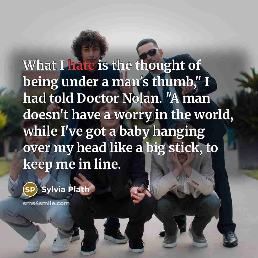 “What I hate is the thought of being under a…” quote by Sylvia Plath