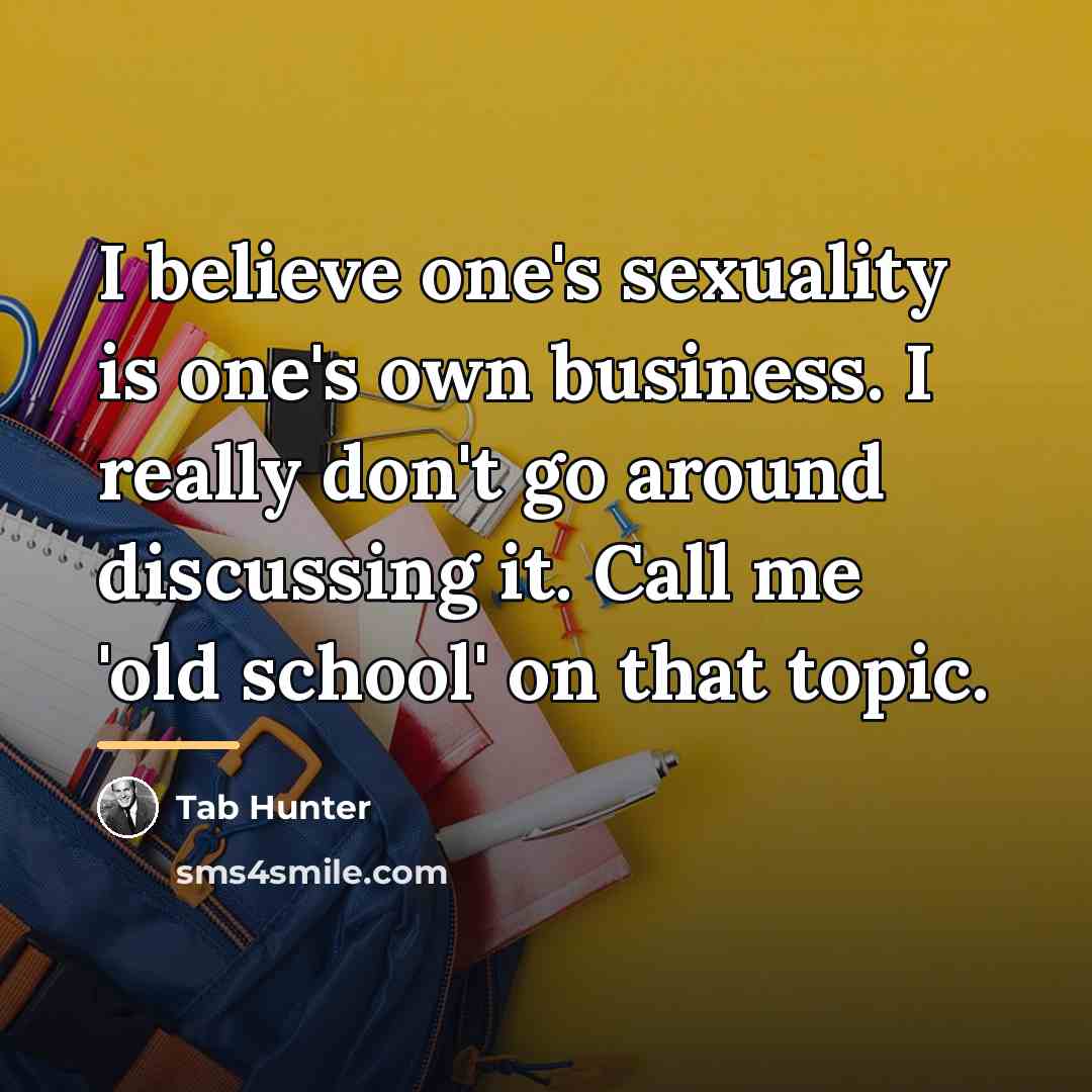 “I believe one's sexuality is one's own business. I really…” quote by Tab Hunter