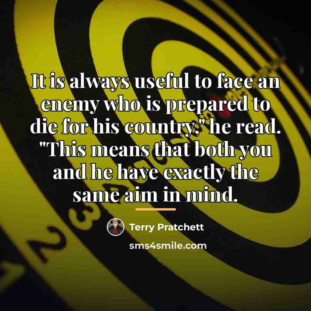 “It is always useful to face an enemy who is…” quote by Terry Pratchett