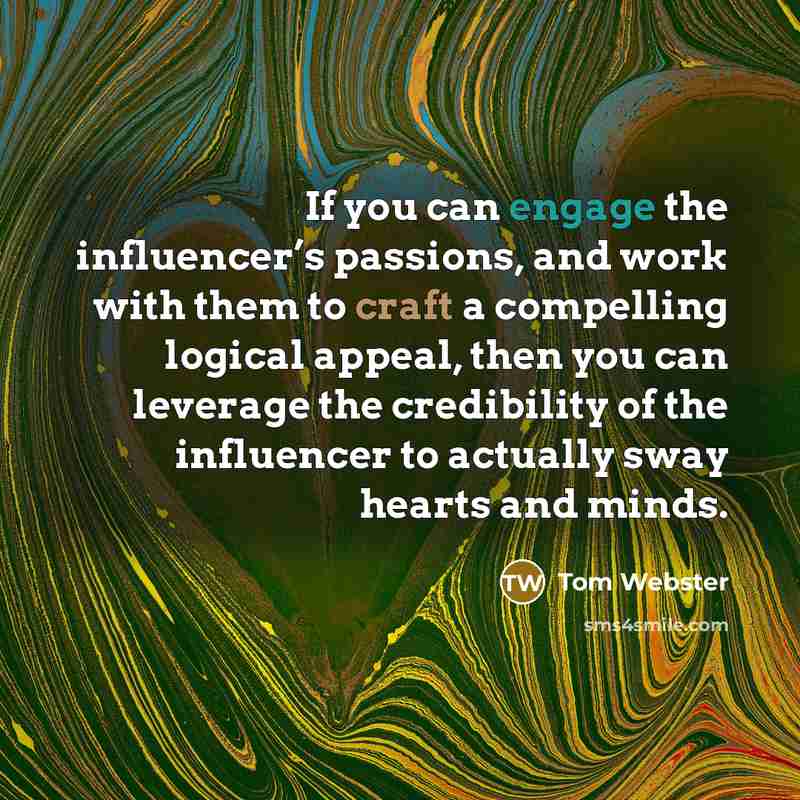 “If you can engage the influencer’s passions, and work with…” quote by Tom Webster