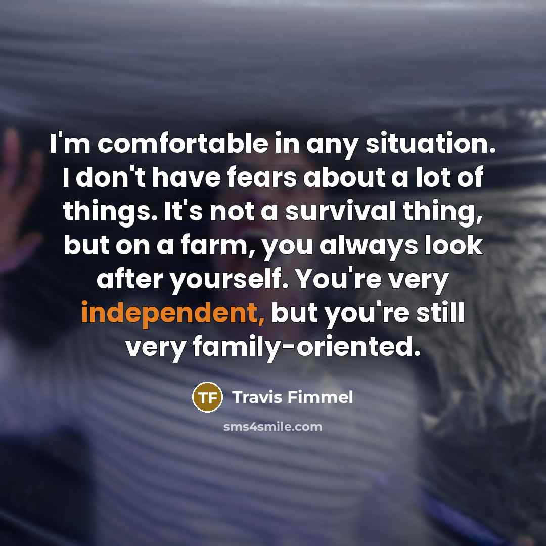 “I'm comfortable in any situation. I don't have fears about…” quote by Travis Fimmel