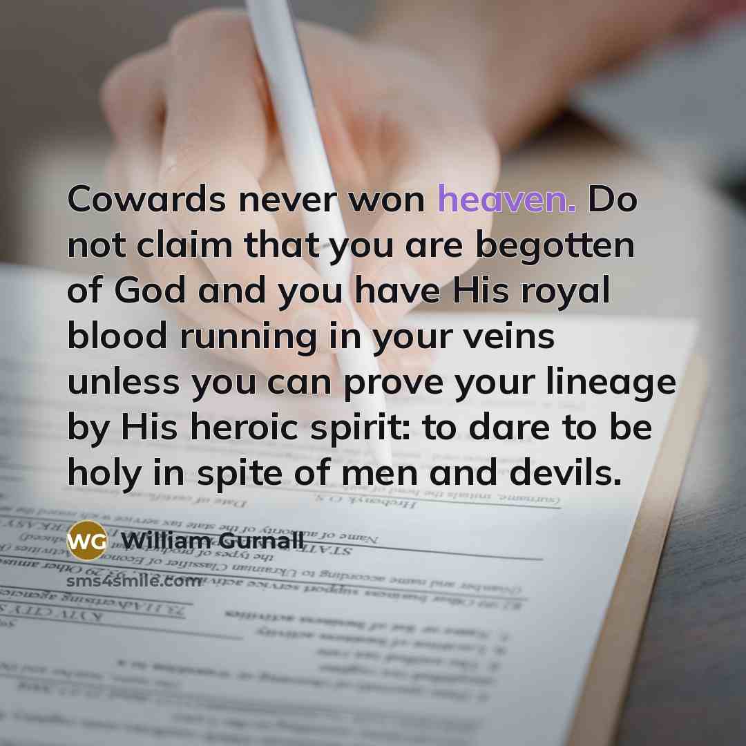 “Cowards never won heaven. Do not claim that you are…” quote by William Gurnall