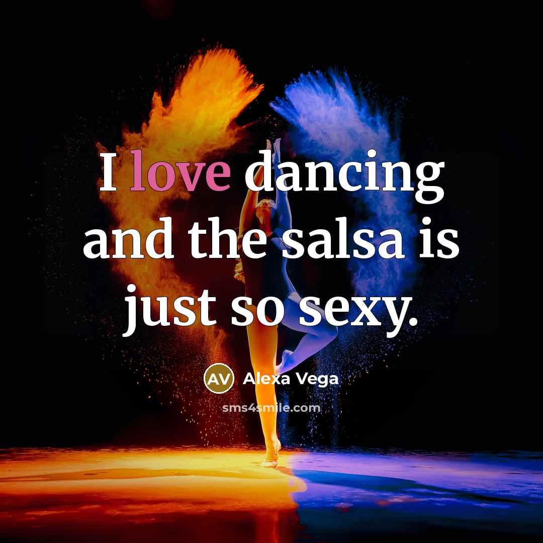 “I love dancing and the salsa is just so sexy.…” quote by Alexa Vega