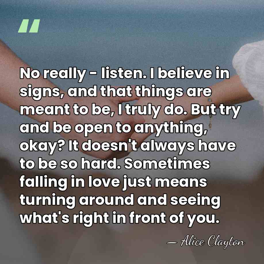 No really - listen. I believe in signs, and that things are&hellip; - Alice Clayton
