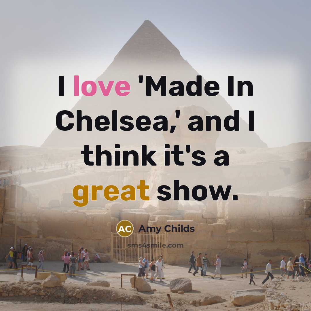 “I love 'Made In Chelsea,' and I think it's a…” quote by Amy Childs