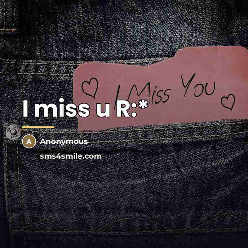 “I miss u R:*…” quote by Anonymous