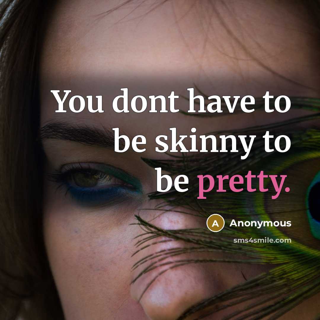 “You dont have to be skinny to be pretty.…” quote by Anonymous