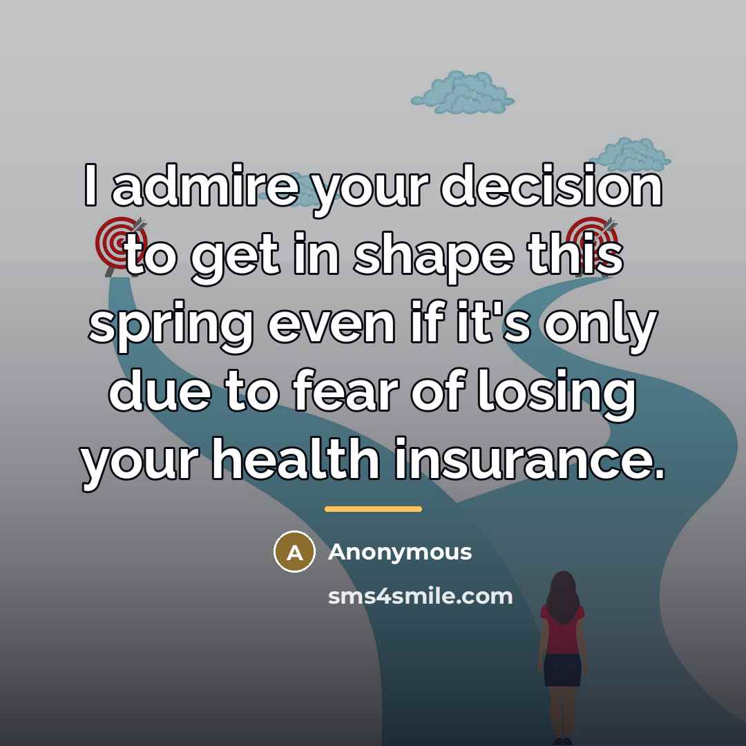 “I admire your decision to get in shape this spring…” quote by Anonymous