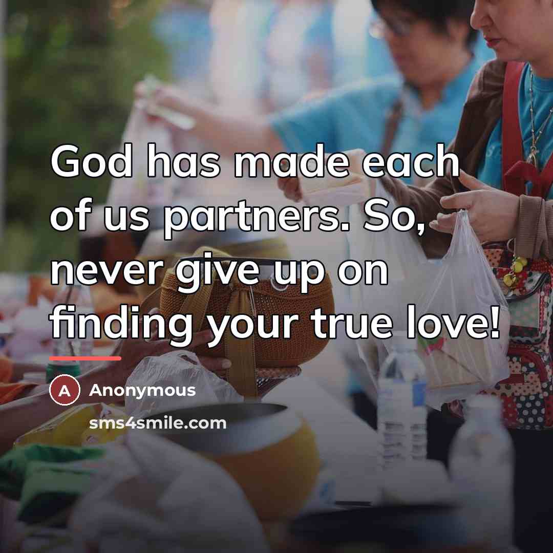 “God has made each of us partners. So, never give…” quote by Anonymous