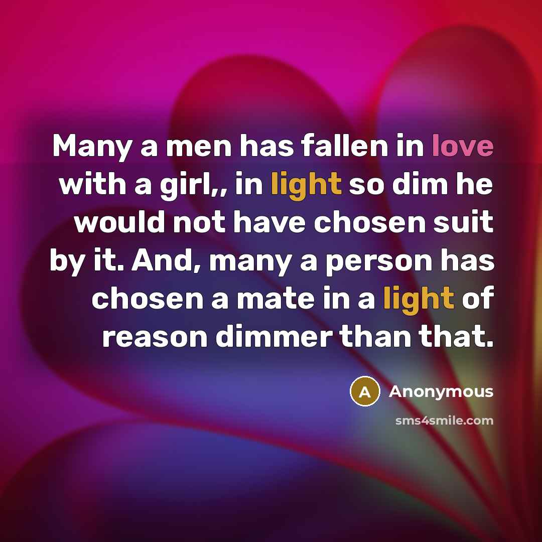 “Many a men has fallen in love with a girl,,…” quote by Anonymous