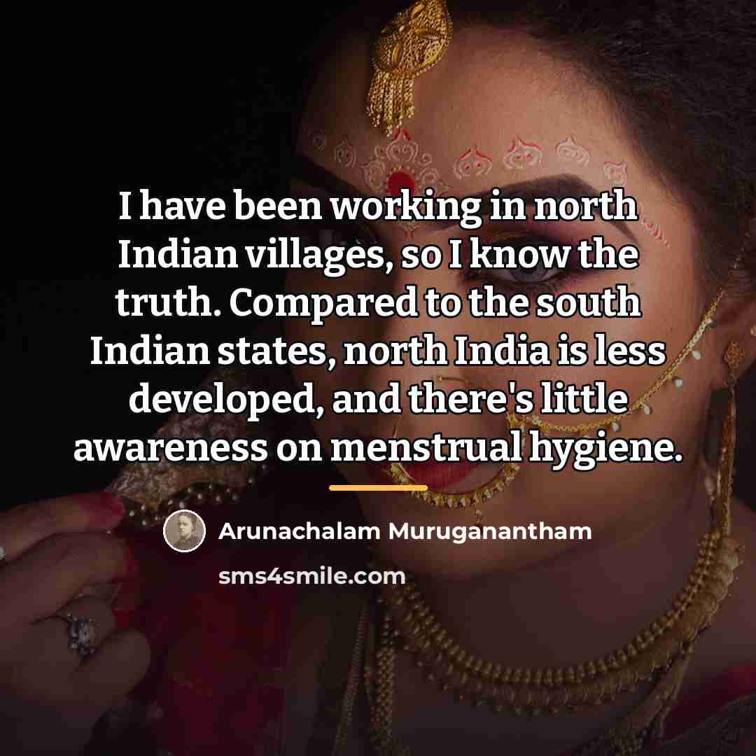 “I have been working in north Indian villages, so I…” quote by Arunachalam Muruganantham