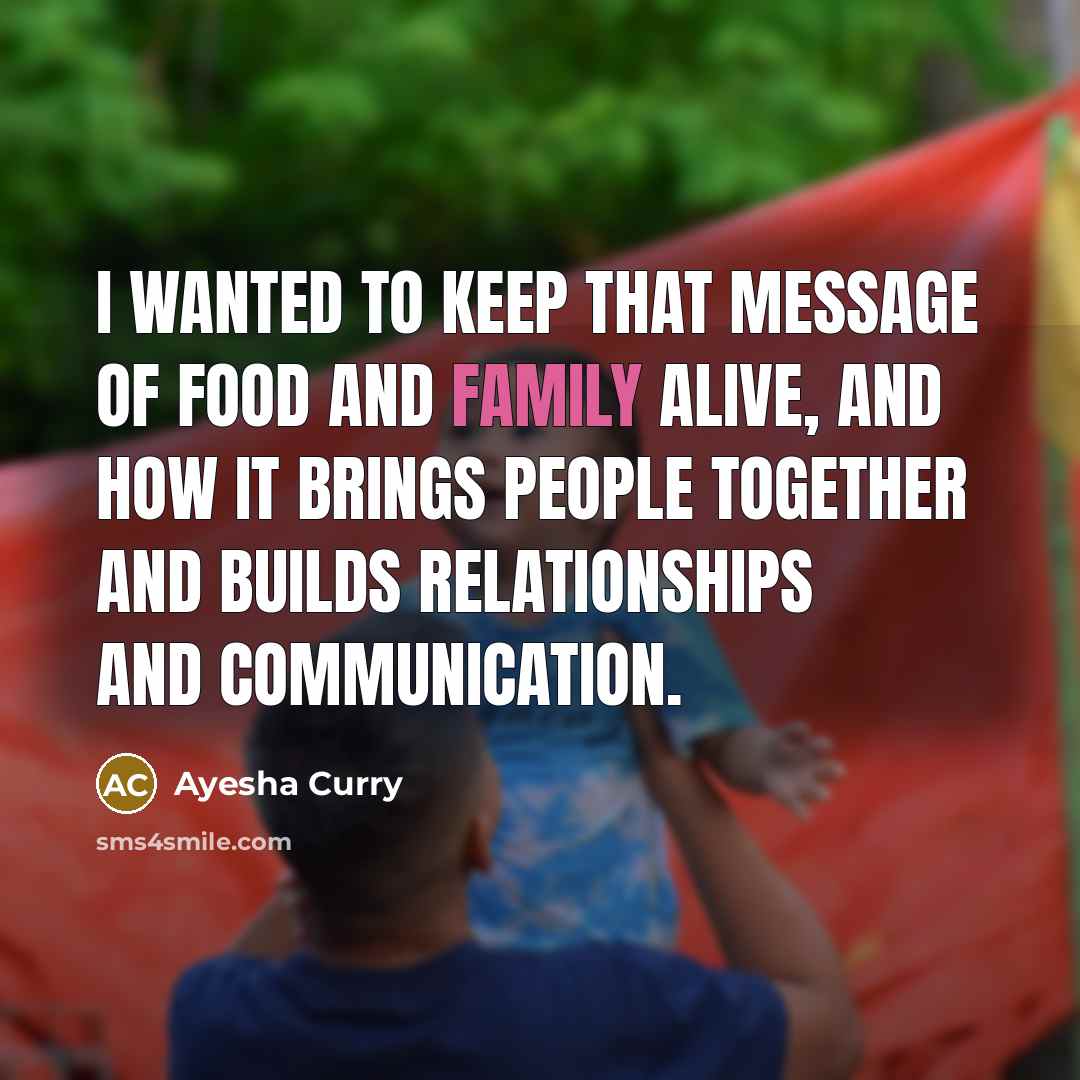 “I wanted to keep that message of food and family…” quote by Ayesha Curry