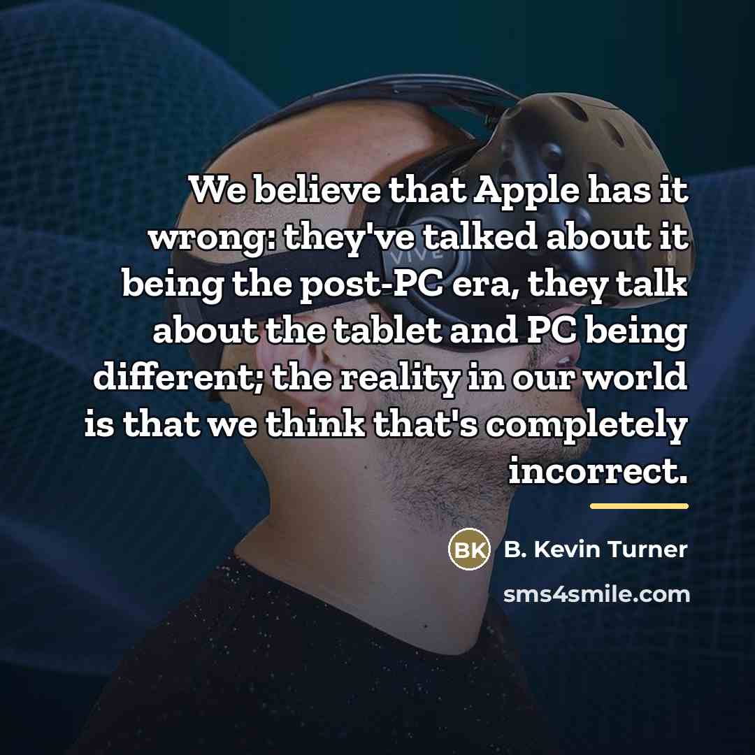 “We believe that Apple has it wrong: they've talked about…” quote by B. Kevin Turner