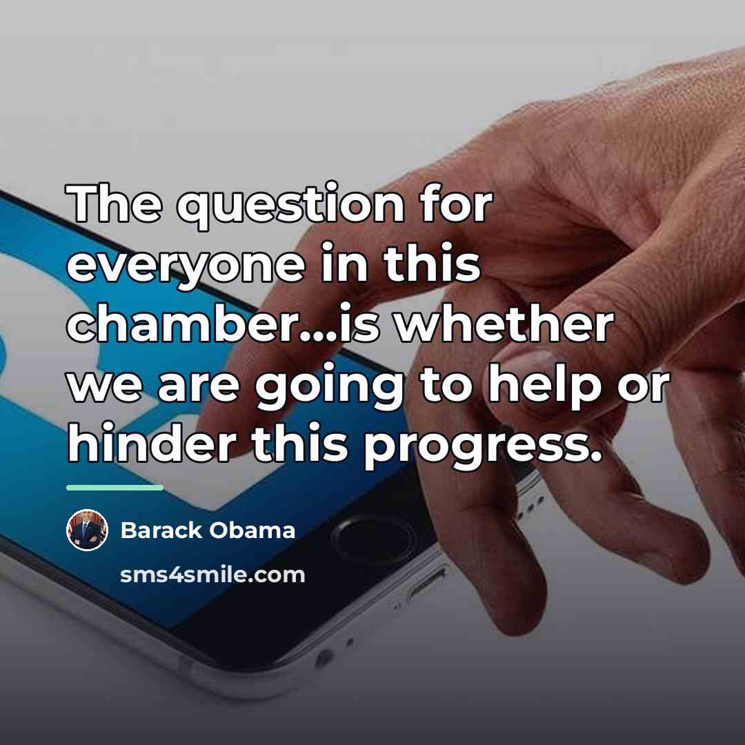 “The question for everyone in this chamber...is whether we are…” quote by Barack Obama