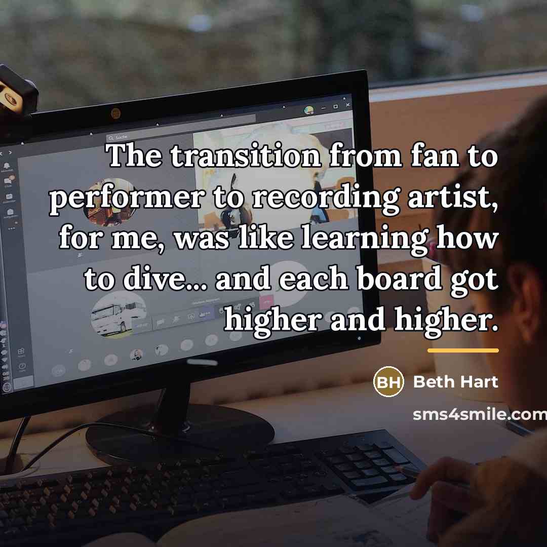 “The transition from fan to performer to recording artist, for…” quote by Beth Hart