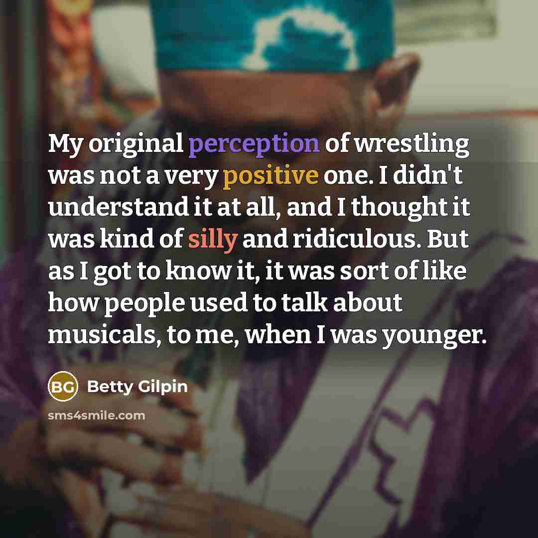 “My original perception of wrestling was not a very positive…” quote by Betty Gilpin