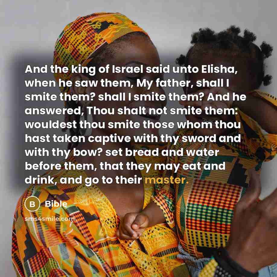 “And the king of Israel said unto Elisha, when he…” quote by Bible