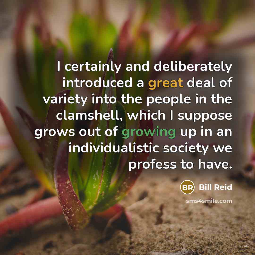 “I certainly and deliberately introduced a great deal of variety…” quote by Bill Reid