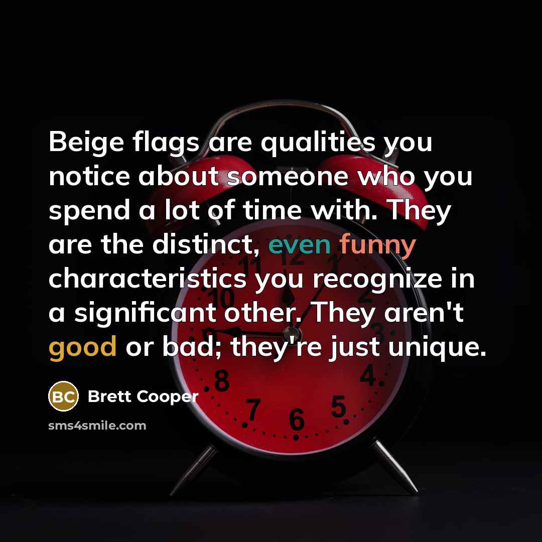 “Beige flags are qualities you notice about someone who you…” quote by Brett Cooper