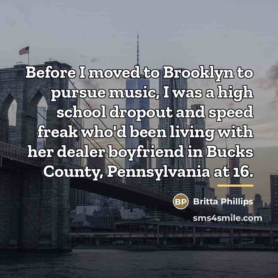 “Before I moved to Brooklyn to pursue music, I was…” quote by Britta Phillips