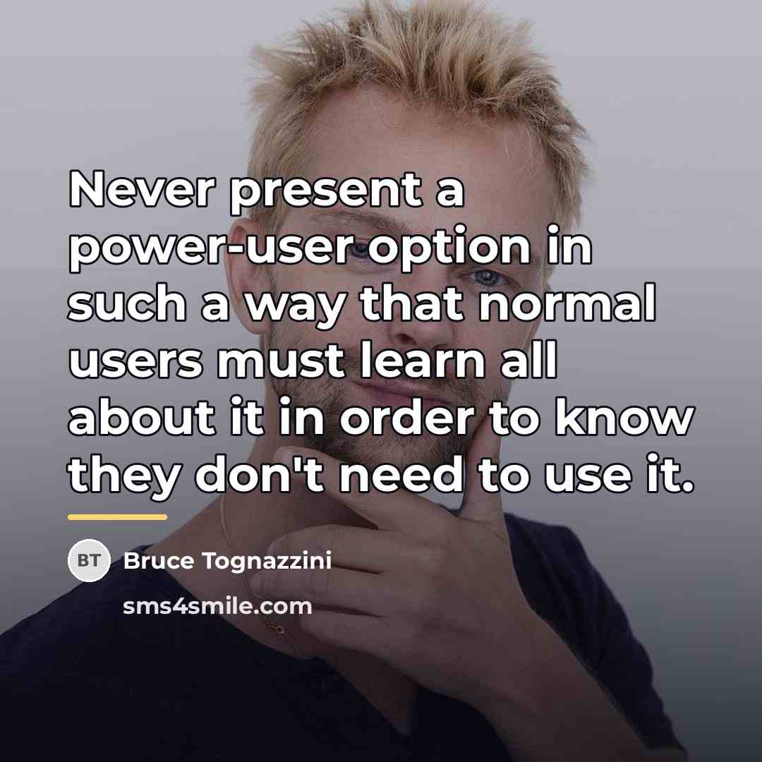 “Never present a power-user option in such a way that…” quote by Bruce Tognazzini