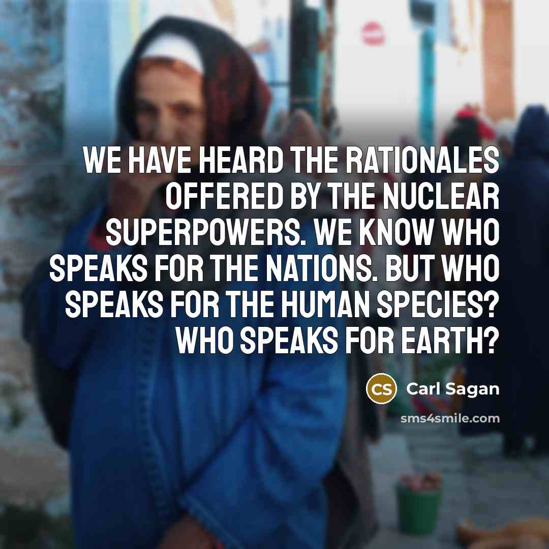 “We have heard the rationales offered by the nuclear superpowers.…” quote by Carl Sagan