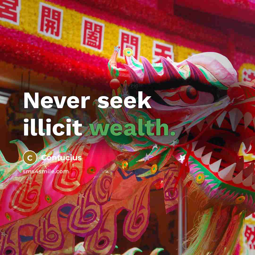 “Never seek illicit wealth.…” quote by Confucius