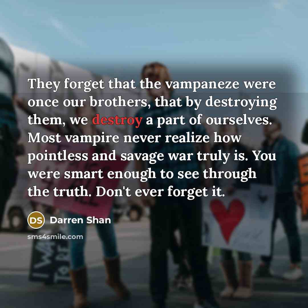 “They forget that the vampaneze were once our brothers, that…” quote by Darren Shan