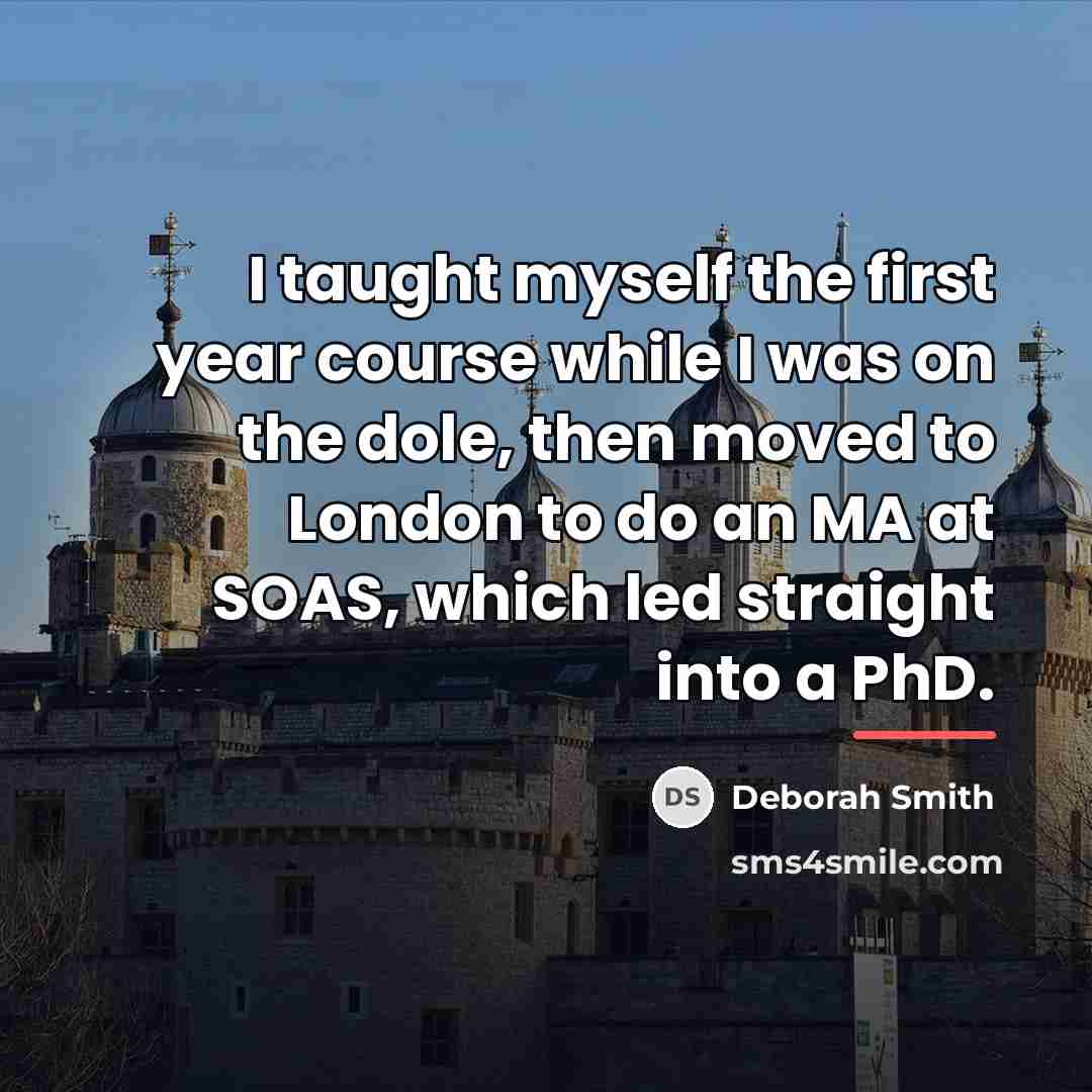 “I taught myself the first year course while I was…” quote by Deborah Smith
