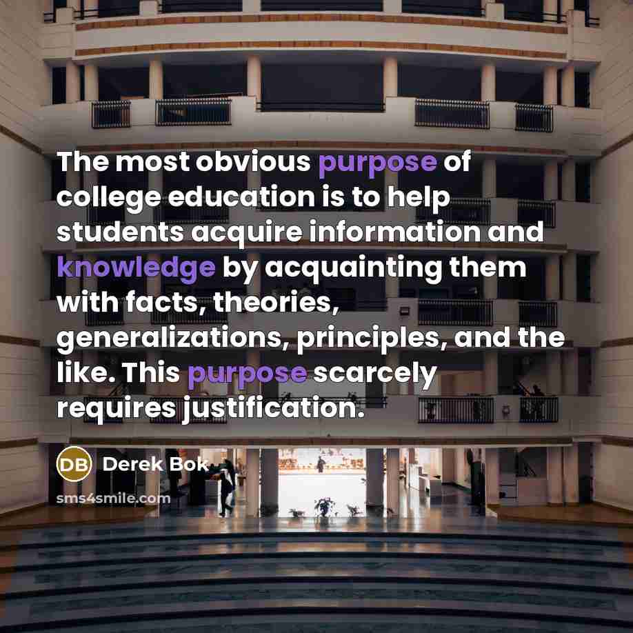 “The most obvious purpose of college education is to help…” quote by Derek Bok
