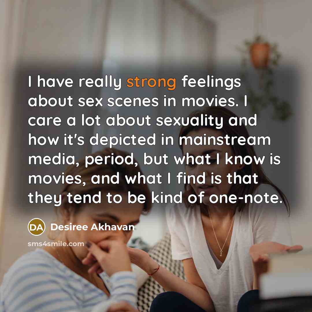 “I have really strong feelings about sex scenes in movies.…” quote by Desiree Akhavan