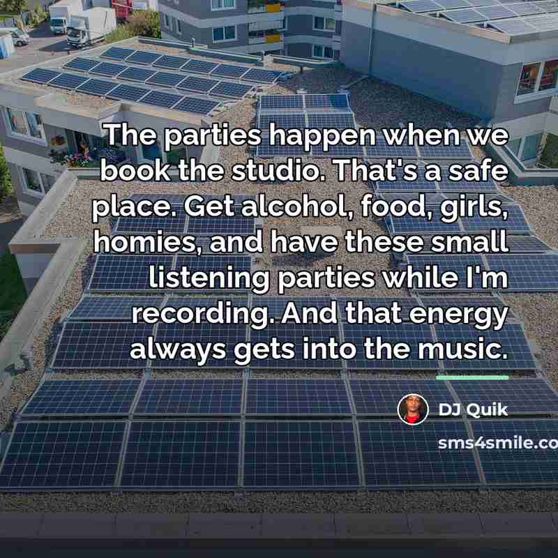 “The parties happen when we book the studio. That's a…” quote by DJ Quik
