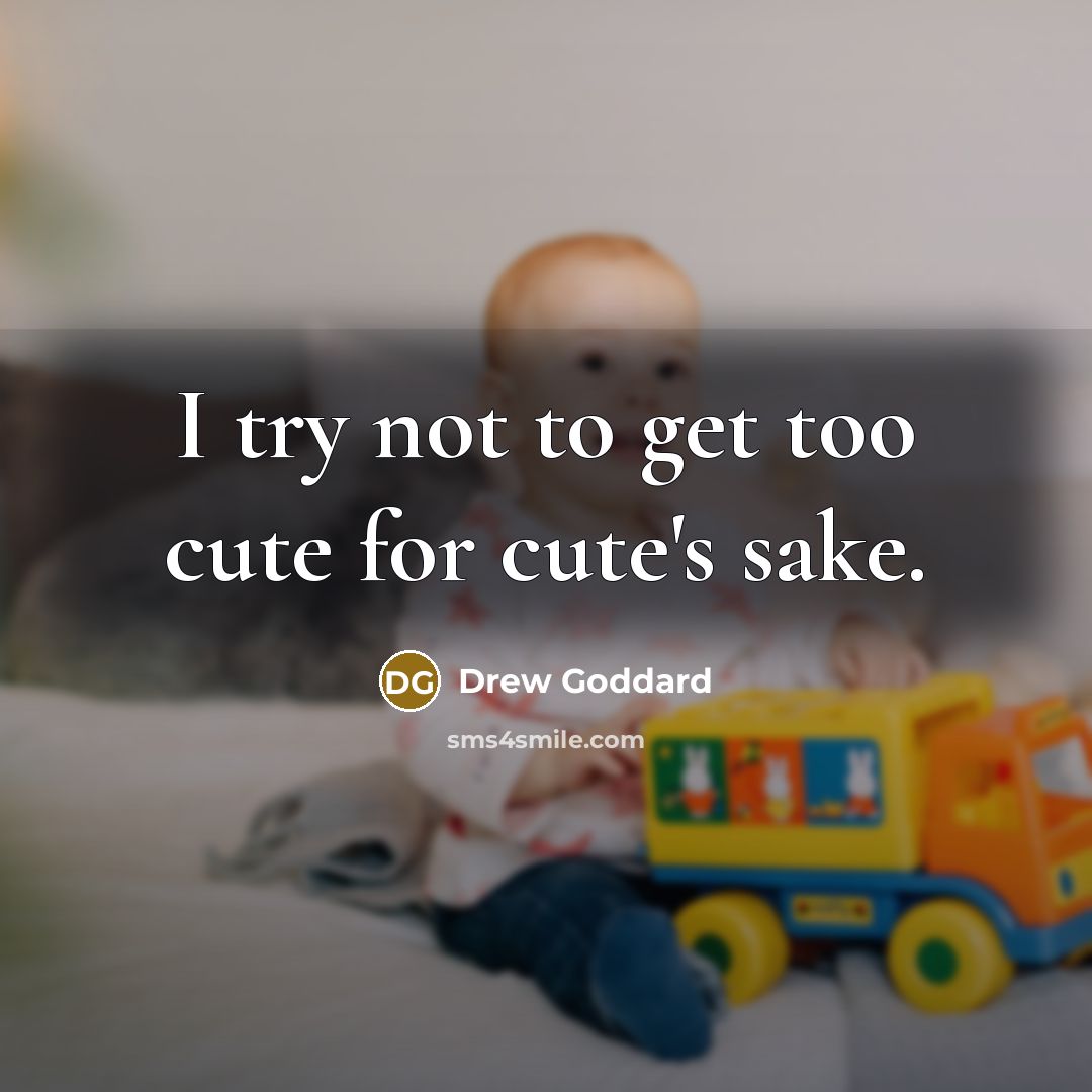 “I try not to get too cute for cute's sake.…” quote by Drew Goddard