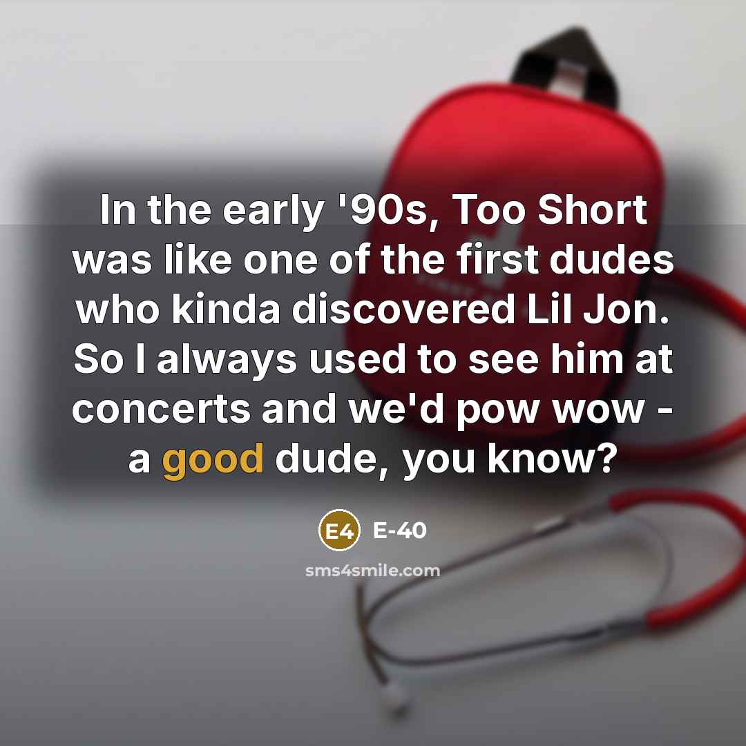 “In the early '90s, Too Short was like one of…” quote by E-40