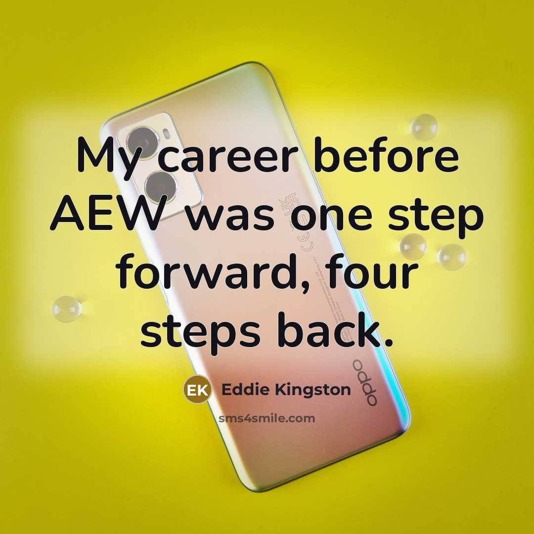 “My career before AEW was one step forward, four steps…” quote by Eddie Kingston