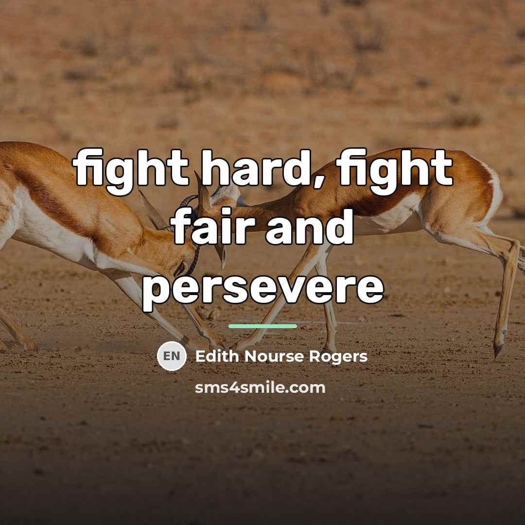 “fight hard, fight fair and persevere…” quote by Edith Nourse Rogers