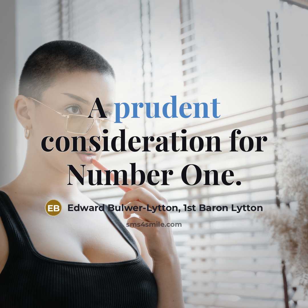 “A prudent consideration for Number One.…” quote by Edward Bulwer-Lytton, 1st Baron Lytton
